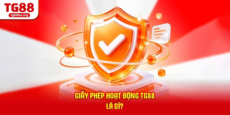 Giấy phép hoạt động TG88 là gì?