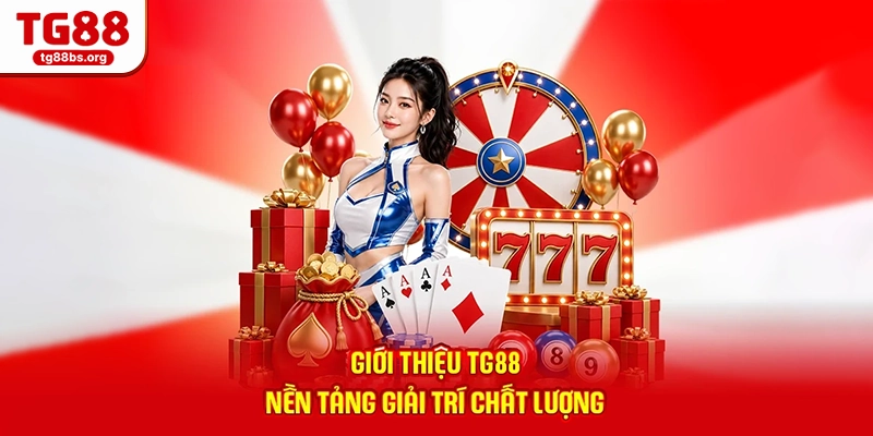 Giới thiệu TG88 – Nền tảng giải trí chất lượng