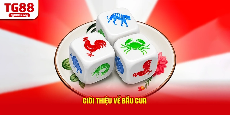 Giới thiệu về Bầu Cua