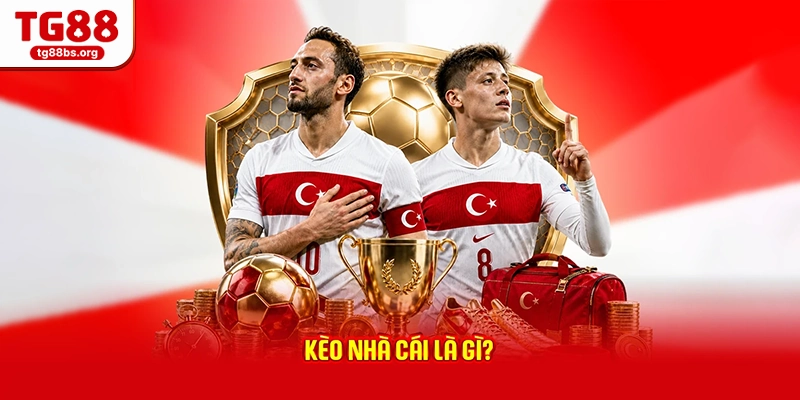 Kèo nhà cái là gì?