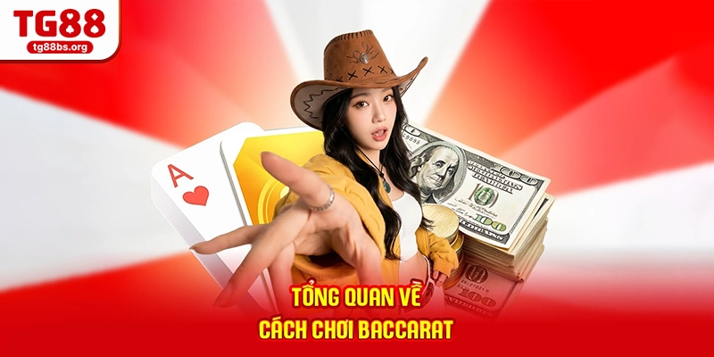 Tổng quan về cách chơi Baccarat