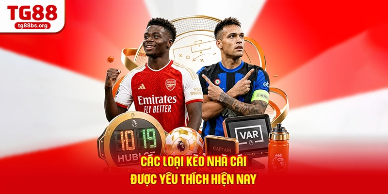 Các loại kèo nhà cái được yêu thích hiện nay