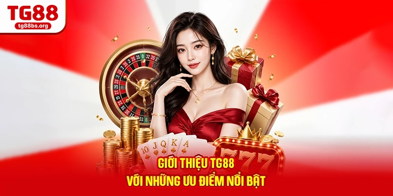Giới thiệu TG88 với những ưu điểm nổi bật