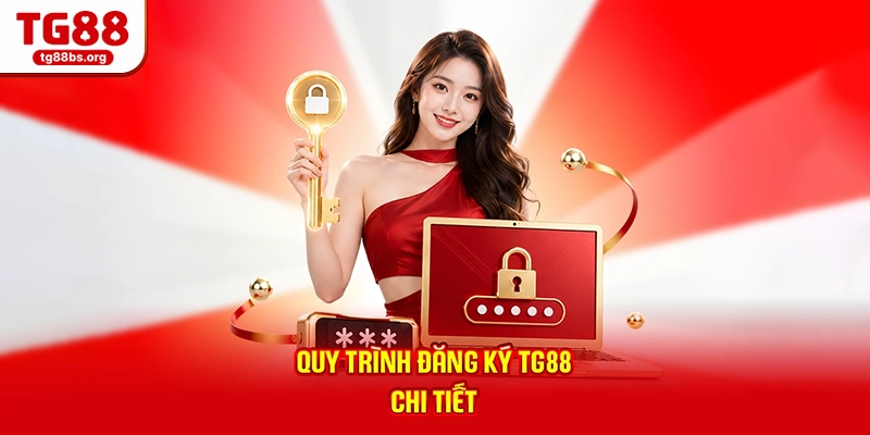 Quy trình đăng ký TG88 chi tiết