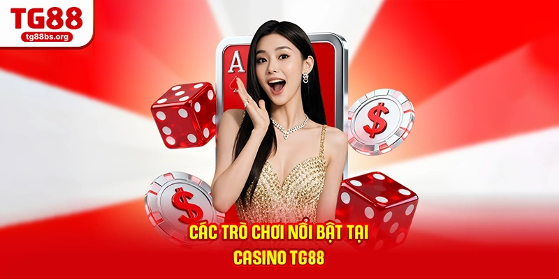 Các trò chơi nổi bật tại casino TG88