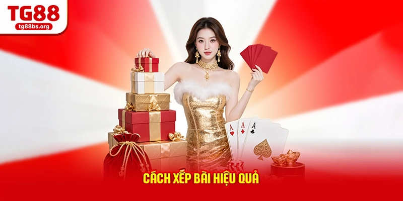 Cách xếp bài hiệu quả