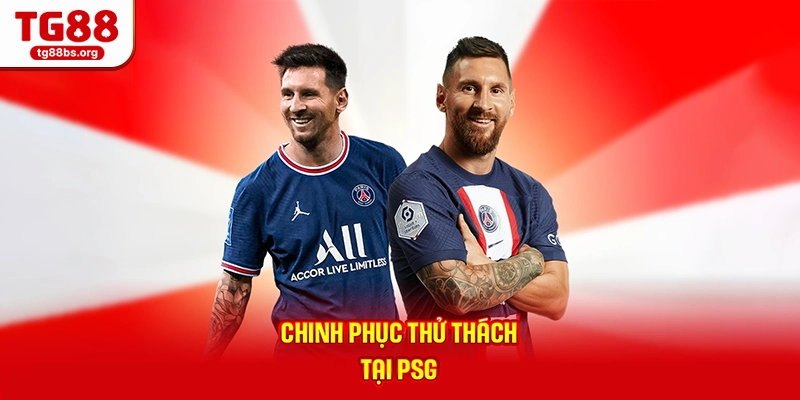 Chinh phục thử thách tại PSG