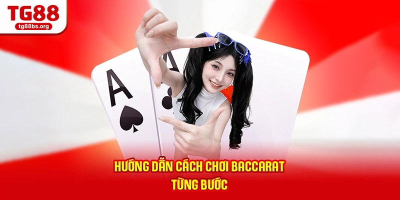Hướng dẫn cách chơi Baccarat từng bước