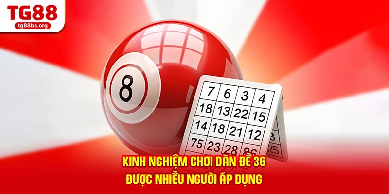 Kinh nghiệm chơi dàn đề 36 được nhiều người áp dụng