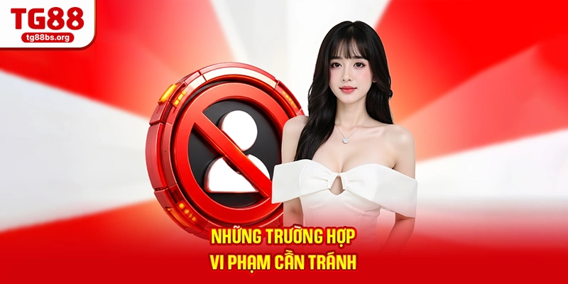 Những trường hợp vi phạm cần tránh